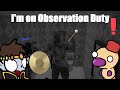 CREEPY GONG!! | I'm on Observation Duty