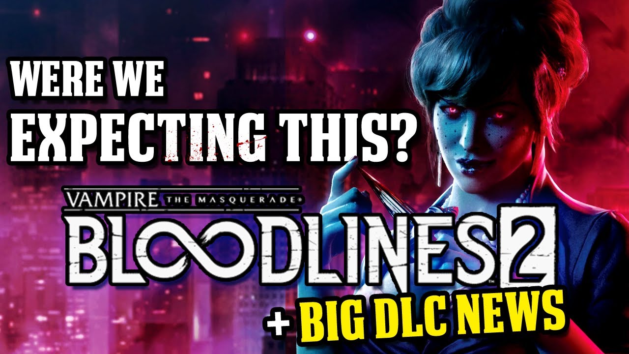 BLOODLINES 2 OFFICIAL RELEASE: Is this the game we expected? l Vampire: The Masquerade