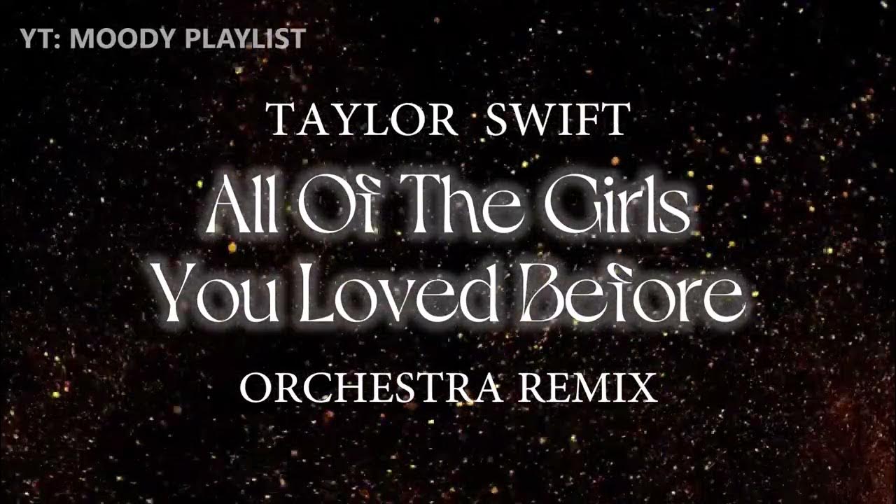 Taylor Swift All Of The Girls (Orchestra Remix) (Reimagined) YouTube