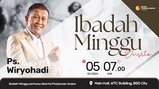 Ibadah Minggu ONSITE | Ps. Wiryohadi | Minggu, 05 Mei 2024 | Pkl. 07.00 WIB | GBI WTC Serpong