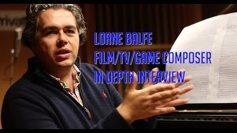 INTERVIEW WITH FILM COMPOSER LORNE BALFE (10/25/2020)
