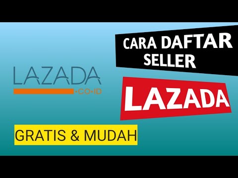 CARA DAFTAR LAZADA SEBAGAI PENJUAL TERBARU GRATIS DAN SANGAT MUDAH