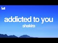 Shakira Addicted To You Letra Lyrics 