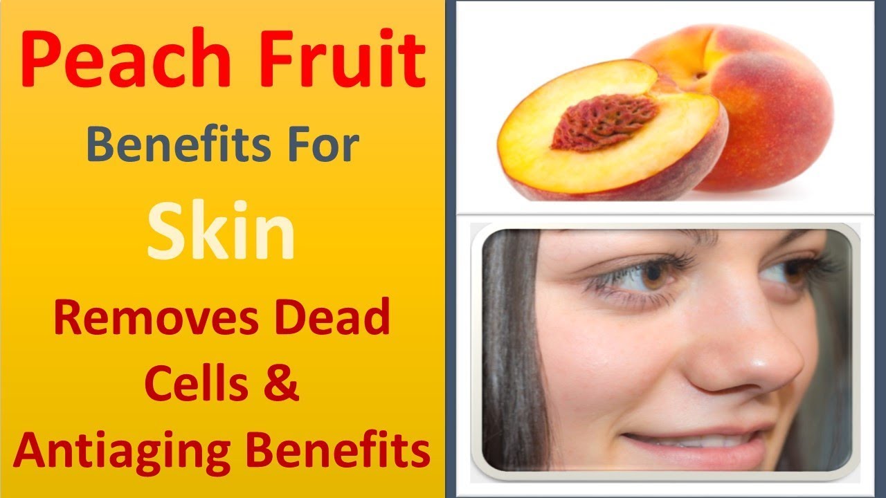 Peach Fruit Benefits for Skin Removes Dead Cells & AntiAging Benefits