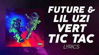 Future, Lil Uzi Vert – Tic Tac (LYRICS) \