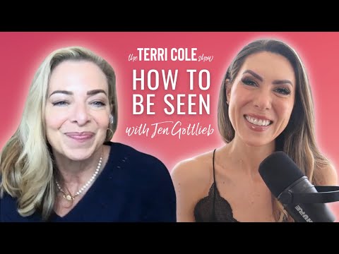 How to Be Seen with Jen Gottlieb - Terri Cole