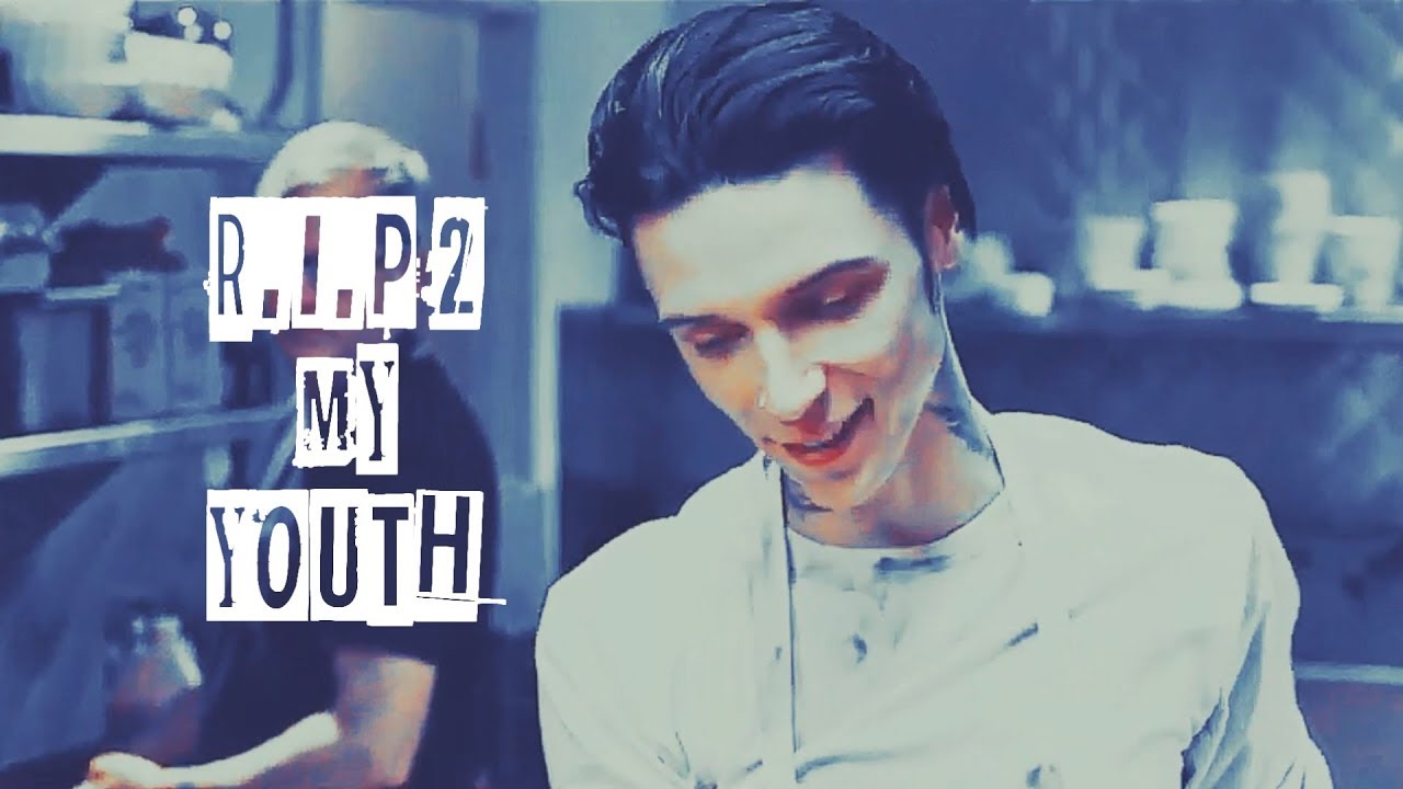 R i p my youth