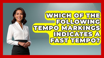 Which Of The Following Tempo Markings Indicates A Fast Tempo? - Classical Serenade