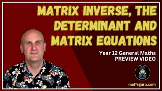 Matrix inverse the determinant and matrix equations PREVIEW | Year 12 General Maths | MaffsGuru.com News