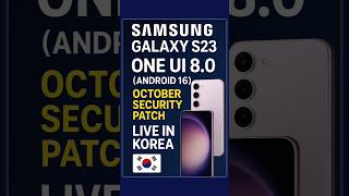 Samsung Galaxy S23 series One UI 8.0 October Security Patch Update Live in Korea #updatetracker