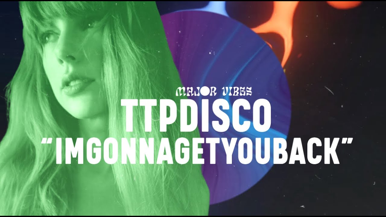 TAYLOR SWIFT - "IMGONNAGETYOUBACK" (TTPDISCO VERSION)