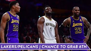 Lakers vs Pelicans Preview | Chance To Go Get The #8 Seed | Will The Lakers Deliver?