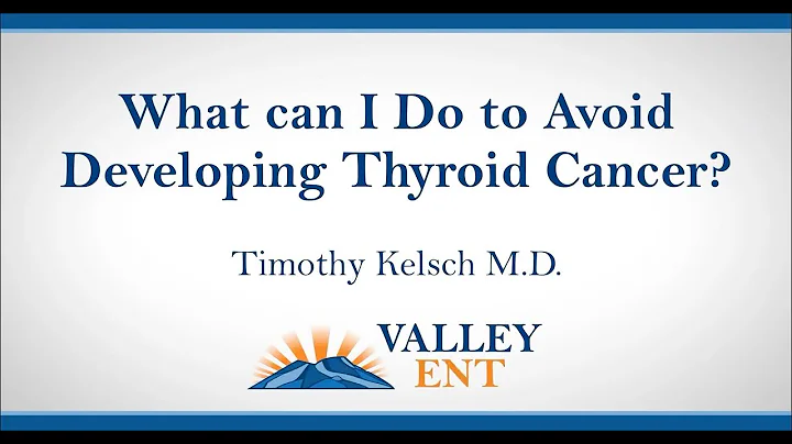 What can I Do to Avoid Developing Thyroid Cancer? Timothy Kelsch M D