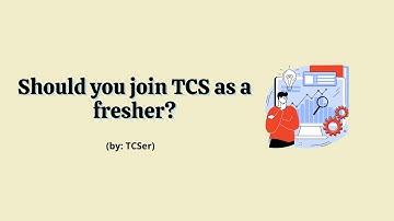 Should you join TCS as a fresher?