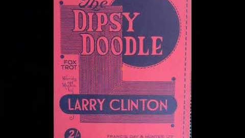 "The Dipsy Doodle"  Larry Clinton and his  Orchestra
