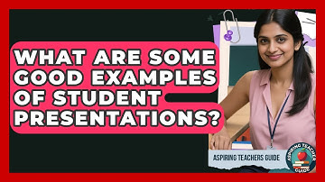 What Are Some Good Examples Of Student Presentations? - Aspiring Teacher Guide