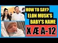 How to Pronounce X Æ A-12? | Elon Musk and Grimes&#39; Baby Son&#39;s Name | Hardik Kheradia 2020