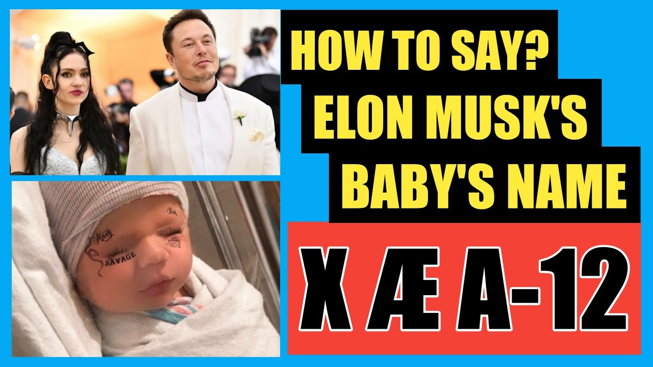 How To Pronounce X Ae A 12 Elon Musk And Grimes Baby Son S Name Hardik Kheradia Youtube