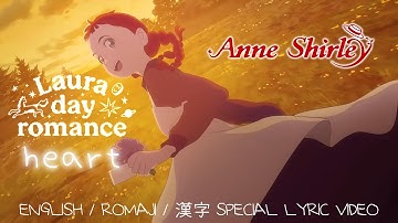 Laura day romance - heart (English Lyrics ＋ Romaji/漢字) Anne Shirley Ending ED Full AMV 4K