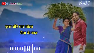 Jara dhire mar o Mola naina ke Baan cg song status video