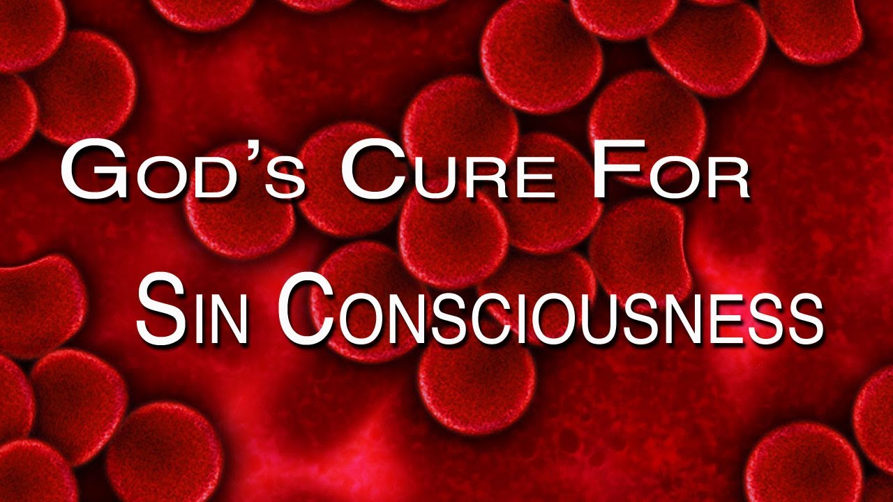 God s Cure For Sin Consciousness YouTube