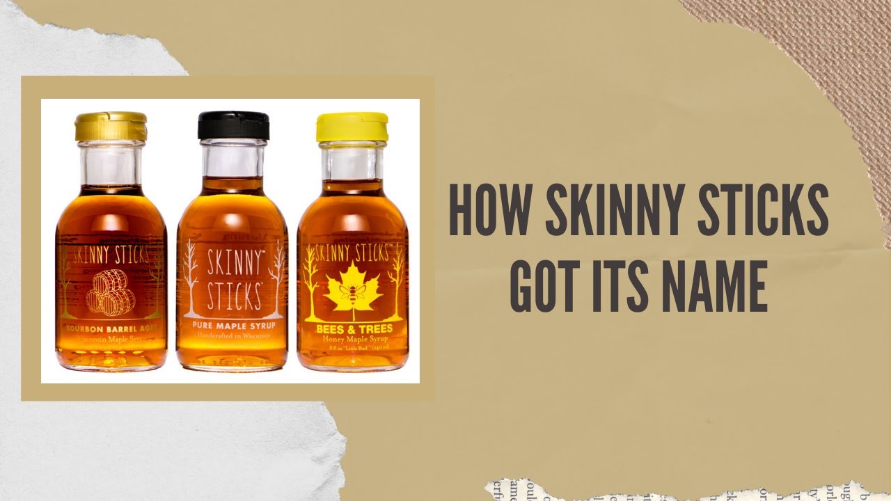 How Skinny Sticks Maple Syrup Got Its Name