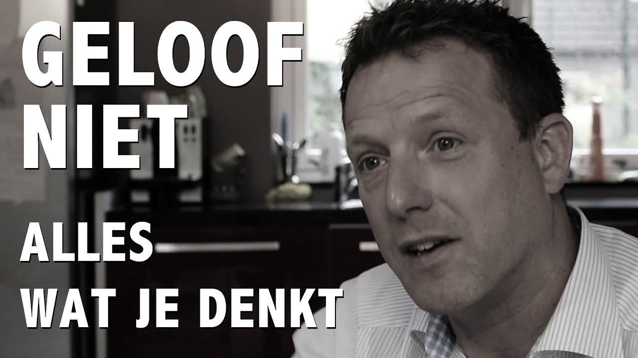 GELOOF NIET ALLES WAT JE DENKT Inspirerende Hutspot - YouTube
