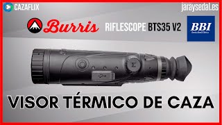✅ BURRIS BTS 35 V2, el nuevo MONOCULAR TÉRMICO acoplable en un rifle de CAZA