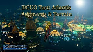 DCUO Test: Atlantis Augments & Terrain