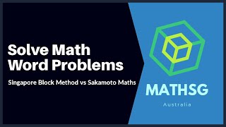 Solve Math Word Problems - Singapore Block Method vs Sakamoto Maths