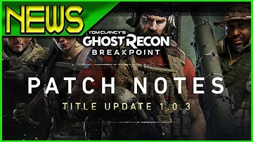 NEWS!!  Ghost Recon Breakpoint TU 1.0.3 Patch Notes 🞔 No Commentary
