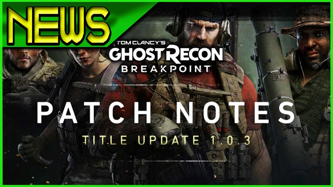 NEWS!!  Ghost Recon Breakpoint TU 1.0.3 Patch Notes 🞔 No Commentary