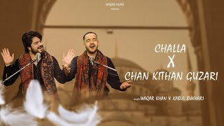 Challa X Chan Kithan Guzari Raat Ve | Waqar Khan (feat- Kabul Bukhari) | Punjabi Folk Song