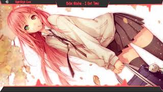 ▙Nightcore▜ I Got Time [Bebe Rexha] @nightstylecore