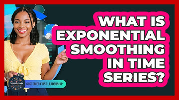 What Is Exponential Smoothing In Time Series?