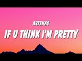 Artemas - ​if u think i’m pretty (Lyrics) "if you think i