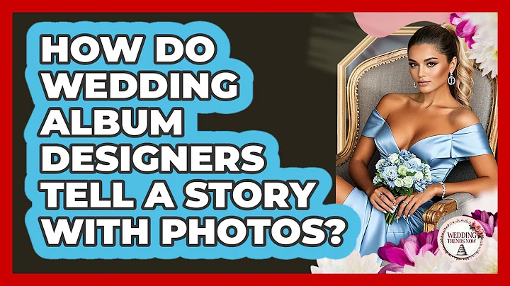 How Do Wedding Album Designers Tell A Story With Photos? - Wedding Trends Now