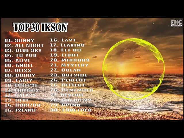 TOP 30 IKSON SONGS || ♫ BEST MUSIC OF IKSON || IKSON MUSIC ♫ class=