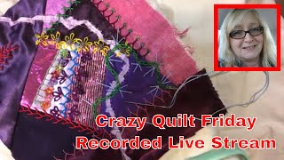 Crazy Quilt Friday Live Stitching On The Whackadoodle Crazy Quilt Danceswithpitbulls 