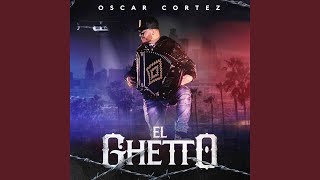 Video thumbnail of "Oscar Cortez - El Ghetto"