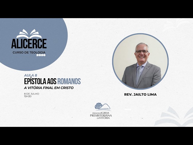 Curso Alicerce I Aula 8 - EPÍSTOLA AOS ROMANOS I "A Vitória Final em Cristo"