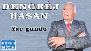 Dengbêj Hasan , Yar Gundo