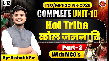 12 | कोल जनजाति Kol Tribe (Part-2) | FSO/MPPSC Pre 2026 | Complete Unit 10 | Rishabh Sir | MCQs सहित