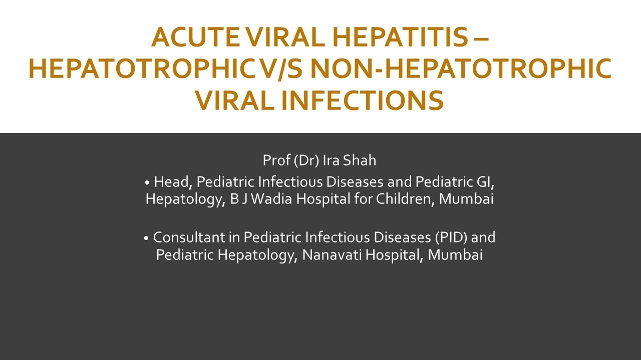 Dr. Ira Shah | Acute Viral Hepatitis - Hepatotrophic vs Non Hepatotrophic Viral Infections
