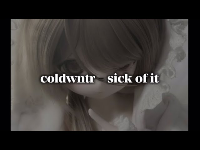 【和訳】coldwntr - sick of it