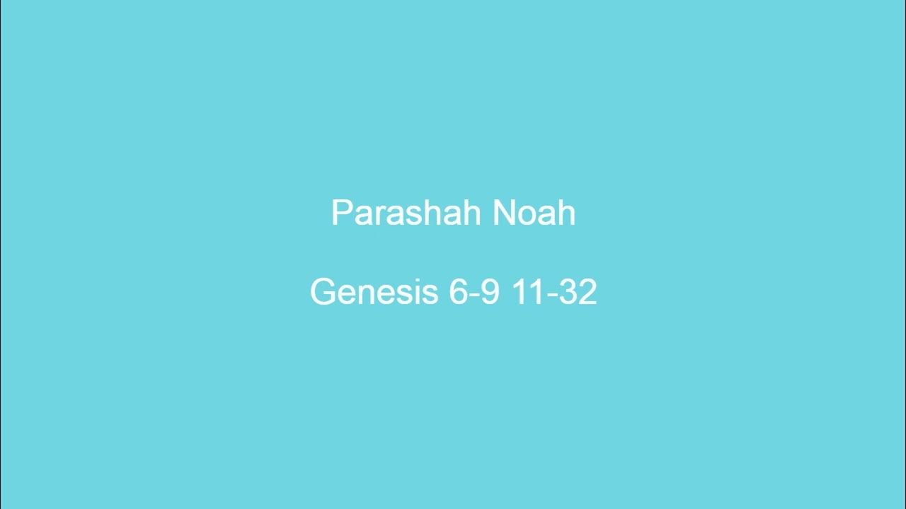 parashah-noah-genesis-6-9-11-32-youtube