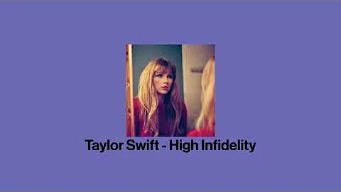 taylor swift - high infidelity (sped up)