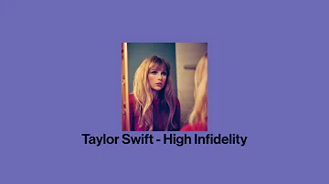 taylor swift - high infidelity (sped up)