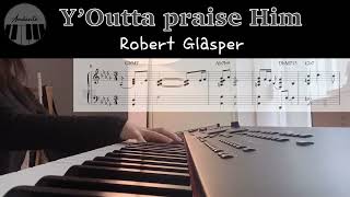 Y&#39;Outta Praise Him-Robert Glasper