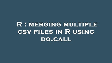 R : merging multiple csv files in R using do.call